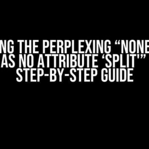 Solving the Perplexing “NoneType’ Object Has No Attribute ‘split'” Error: A Step-by-Step Guide